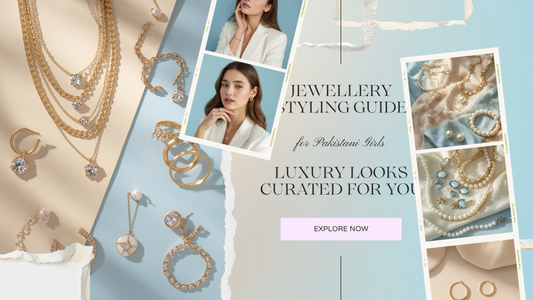 Jewellery Styling Guide for Pakistani Girls