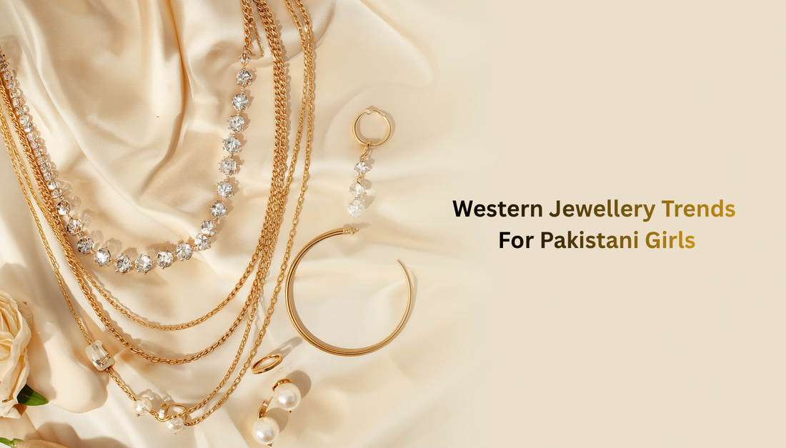 Western Jewellery Trends Pakistani Girls Are Wearing in 2026